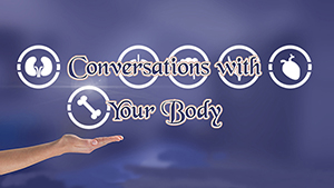 Conversations with Your Body